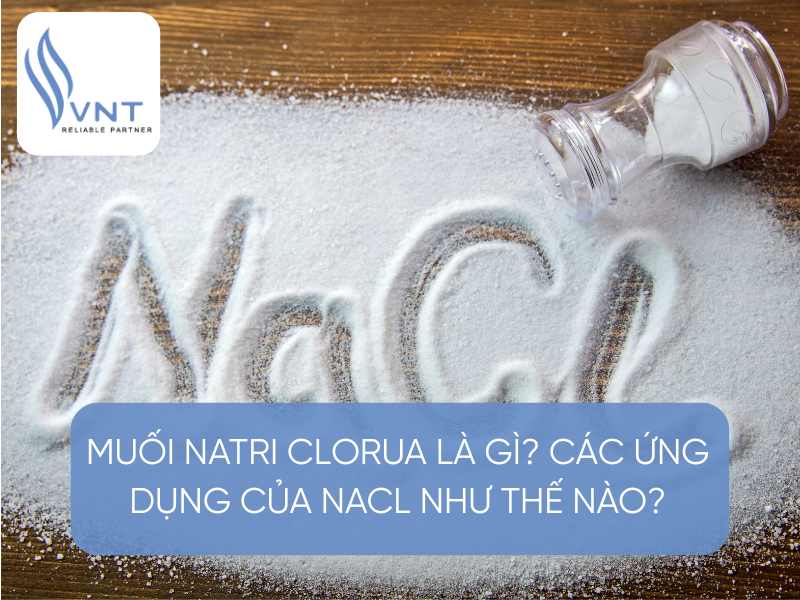 Muối Natri Clorua là gì?